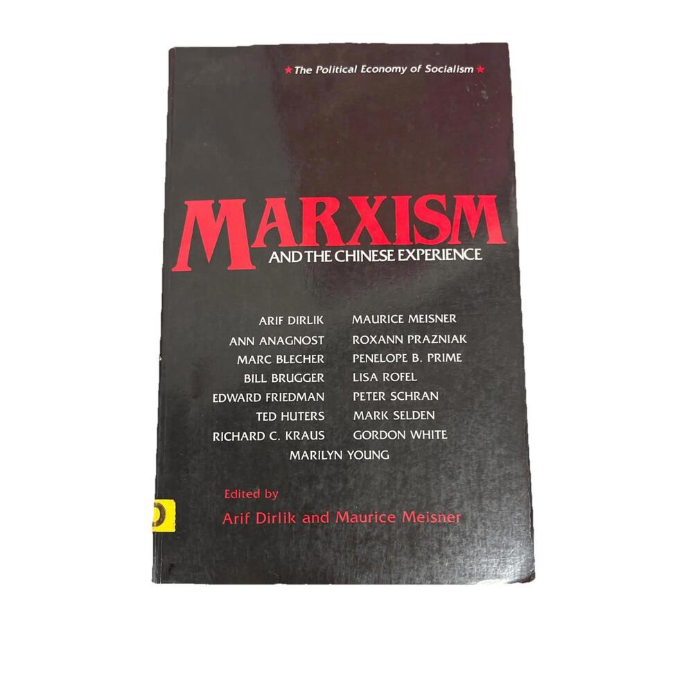MARXISM AND THE CHINESE EXPERIENCE: ISSUES IN CONTEMPORARY By Arif Dirlik